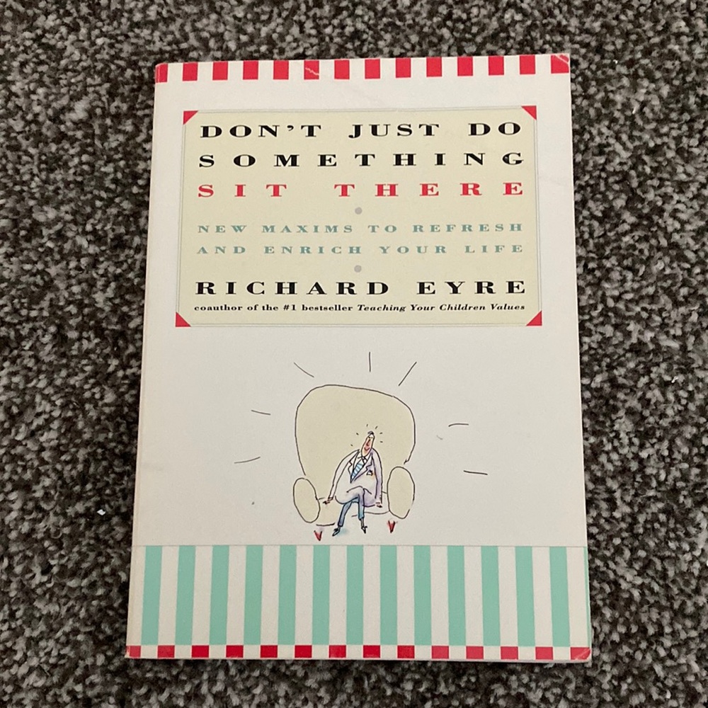 Don’t Just Do Something Sit There By Richard Eyre Paperback Book